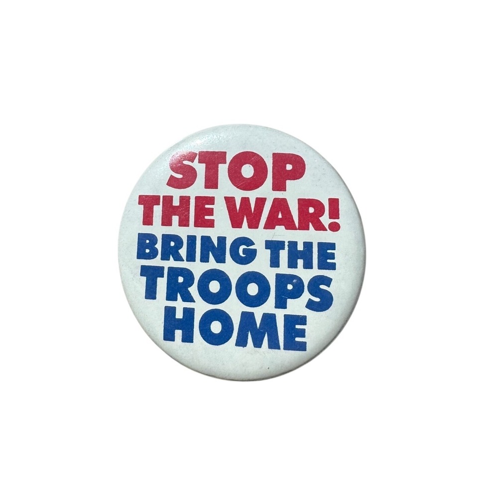 Vintage Stop The War Bring The Troops Home Anti-War Protest‎ Pinback Button 1.5"